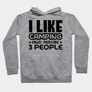 I like camping and like maybe 3 people Hoodie